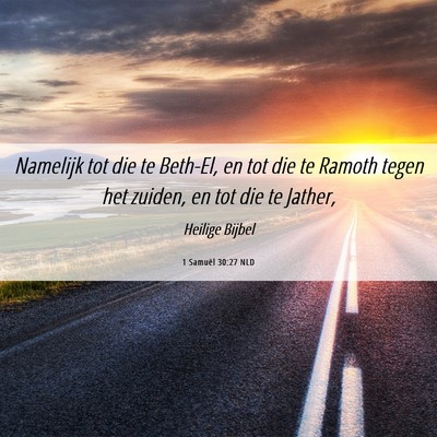 Picture 06 - 1 Samuël 30:27 NLD - Namelijk tot die te Beth-El, en tot die te Ramoth - Bible Verse Picture
