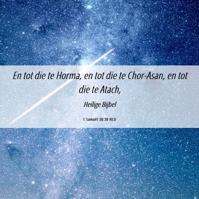 Picture 06 - 1 Samuël 30:30 NLD - En tot die te Horma, en tot die te Chor-Asan, en - Bible Verse Picture