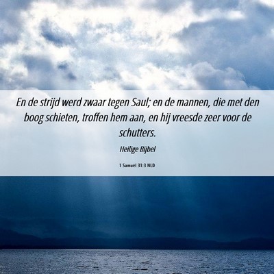 Picture 06 - 1 Samuël 31:3 NLD - En de strijd werd zwaar tegen Saul; en de mannen, - Bible Verse Picture