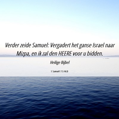 Picture 06 - 1 Samuël 7:5 NLD - Verder zeide Samuel: Vergadert het ganse Israel - Bible Verse Picture