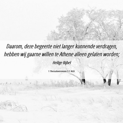 Picture 06 - 1 Thessalonicenzen 3:1 NLD - Daarom, deze begeerte niet langer kunnende - Bible Verse Picture