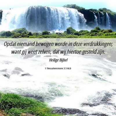 Picture 06 - 1 Thessalonicenzen 3:3 NLD - Opdat niemand bewogen worde in deze - Bible Verse Picture
