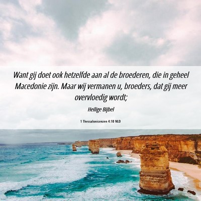 Picture 06 - 1 Thessalonicenzen 4:10 NLD - Want gij doet ook hetzelfde aan al de broederen, - Bible Verse Picture