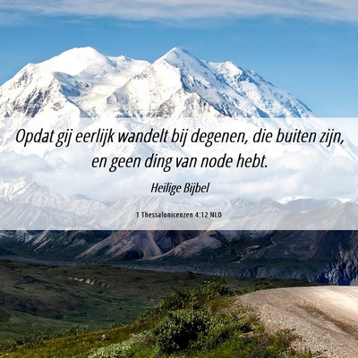 Picture 06 - 1 Thessalonicenzen 4:12 NLD - Opdat gij eerlijk wandelt bij degenen, die buiten - Bible Verse Picture