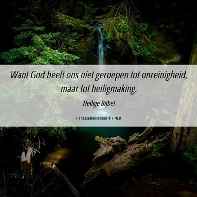 Picture 06 - 1 Thessalonicenzen 4:7 NLD - Want God heeft ons niet geroepen tot - Bible Verse Picture