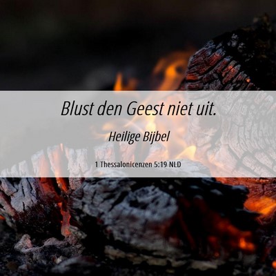 Picture 06 - 1 Thessalonicenzen 5:19 NLD - Blust den Geest niet - Bible Verse Picture