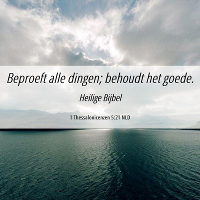 Picture 06 - 1 Thessalonicenzen 5:21 NLD - Beproeft alle dingen; behoudt het - Bible Verse Picture