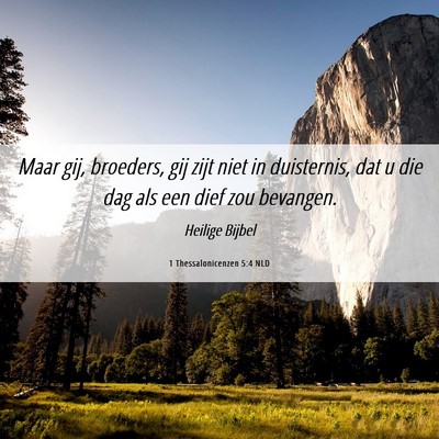 Picture 06 - 1 Thessalonicenzen 5:4 NLD - Maar gij, broeders, gij zijt niet in duisternis, - Bible Verse Picture