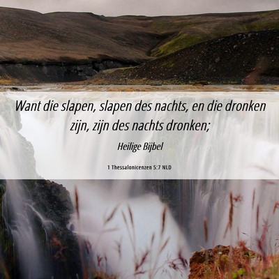 Picture 06 - 1 Thessalonicenzen 5:7 NLD - Want die slapen, slapen des nachts, en die - Bible Verse Picture