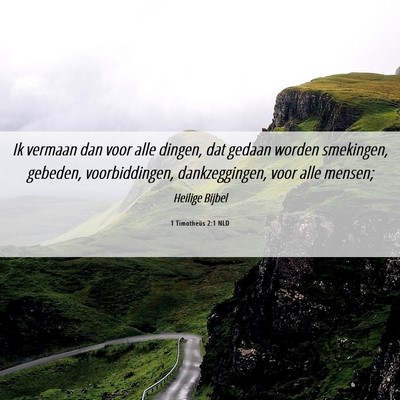 Picture 06 - 1 Timotheüs 2:1 NLD - Ik vermaan dan voor alle dingen, dat gedaan - Bible Verse Picture