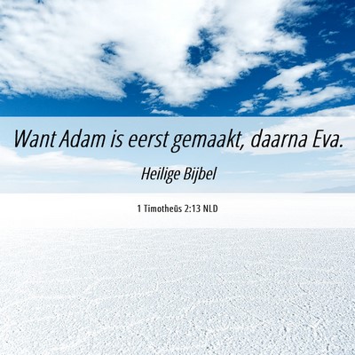 Picture 06 - 1 Timotheüs 2:13 NLD - Want Adam is eerst gemaakt, daarna - Bible Verse Picture