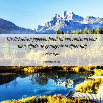 Picture 06 - 1 Timotheüs 2:6 NLD - Die Zichzelven gegeven heeft tot een rantsoen - Bible Verse Picture