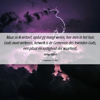 Picture 06 - 1 Timotheüs 3:15 NLD - Maar zo ik vertoef, opdat gij moogt weten, hoe - Bible Verse Picture