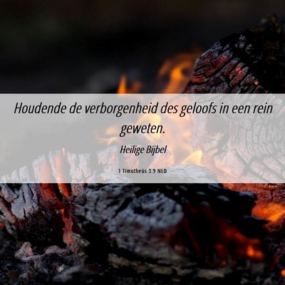 Picture 06 - 1 Timotheüs 3:9 NLD - Houdende de verborgenheid des geloofs in een rein - Bible Verse Picture