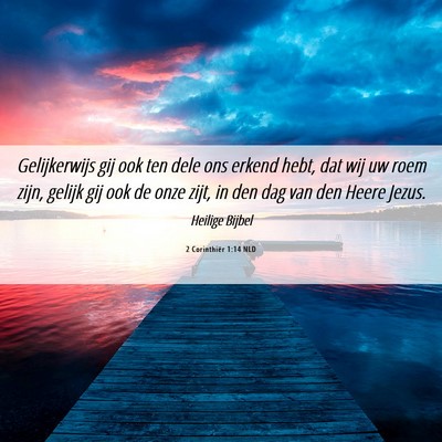 Picture 06 - 2 Corinthiër 1:14 NLD - Gelijkerwijs gij ook ten dele ons erkend hebt, - Bible Verse Picture