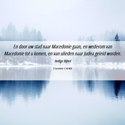 Picture 06 - 2 Corinthiër 1:16 NLD - En door uw stad naar Macedonie gaan, en wederom - Bible Verse Picture