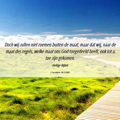 Picture 06 - 2 Corinthiër 10:13 NLD - Doch wij zullen niet roemen buiten de maat; maar - Bible Verse Picture
