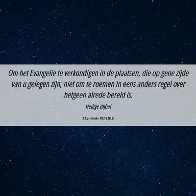 Picture 06 - 2 Corinthiër 10:16 NLD - Om het Evangelie te verkondigen in de plaatsen, - Bible Verse Picture