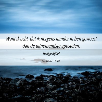 Picture 06 - 2 Corinthiër 11:5 NLD - Want ik acht, dat ik nergens minder in ben - Bible Verse Picture