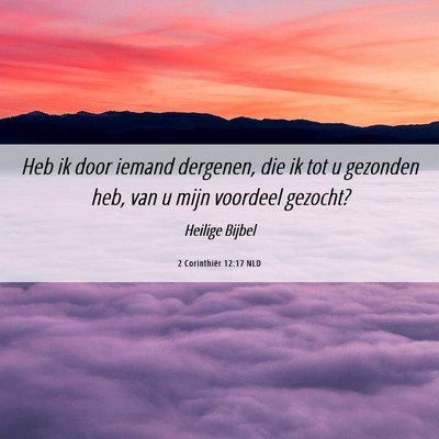 Picture 06 - 2 Corinthiër 12:17 NLD - Heb ik door iemand dergenen, die ik tot u - Bible Verse Picture