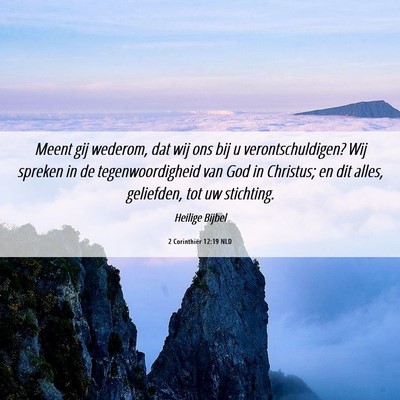 Picture 06 - 2 Corinthiër 12:19 NLD - Meent gij wederom, dat wij ons bij u - Bible Verse Picture