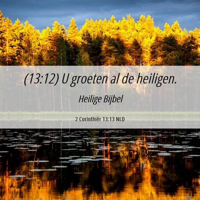Picture 06 - 2 Corinthiër 13:13 NLD - (13:12) U groeten al de - Bible Verse Picture