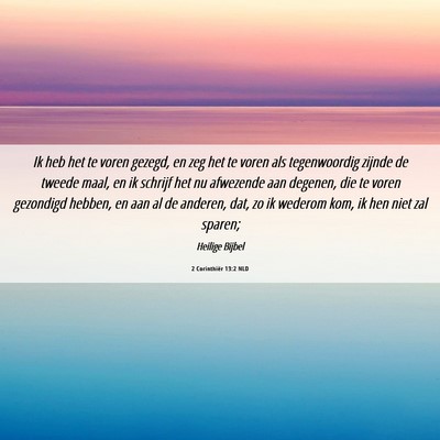 Picture 06 - 2 Corinthiër 13:2 NLD - Ik heb het te voren gezegd, en zeg het te voren - Bible Verse Picture