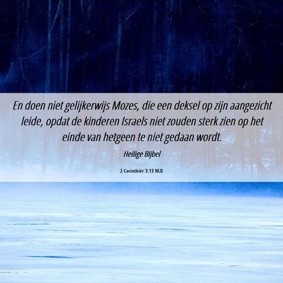 Picture 06 - 2 Corinthiër 3:13 NLD - En doen niet gelijkerwijs Mozes, die een deksel - Bible Verse Picture