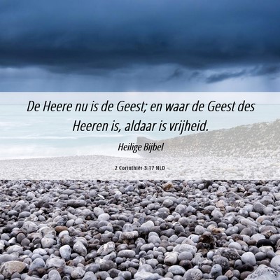Picture 06 - 2 Corinthiër 3:17 NLD - De Heere nu is de Geest; en waar de Geest des - Bible Verse Picture
