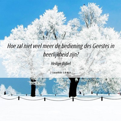 Picture 06 - 2 Corinthiër 3:8 NLD - Hoe zal niet veel meer de bediening des Geestes - Bible Verse Picture
