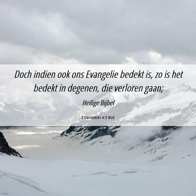 Picture 06 - 2 Corinthiër 4:3 NLD - Doch indien ook ons Evangelie bedekt is, zo is - Bible Verse Picture