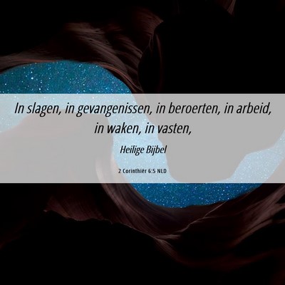 Picture 06 - 2 Corinthiër 6:5 NLD - In slagen, in gevangenissen, in beroerten, in - Bible Verse Picture
