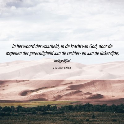 Picture 06 - 2 Corinthiër 6:7 NLD - In het woord der waarheid, in de kracht van God, - Bible Verse Picture