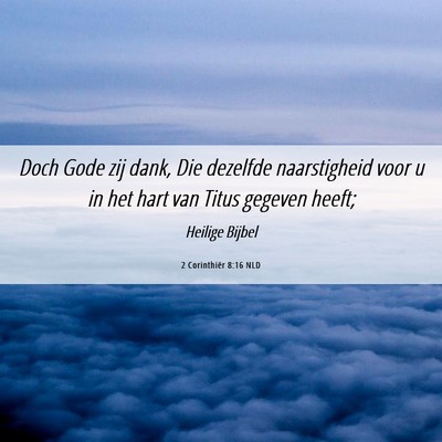 Picture 06 - 2 Corinthiër 8:16 NLD - Doch Gode zij dank, Die dezelfde naarstigheid - Bible Verse Picture