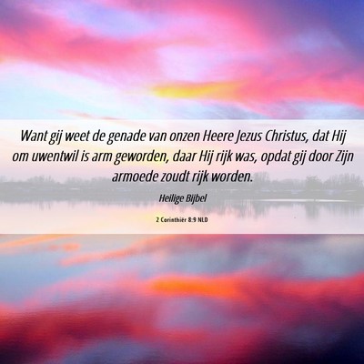 Picture 06 - 2 Corinthiër 8:9 NLD - Want gij weet de genade van onzen Heere Jezus - Bible Verse Picture