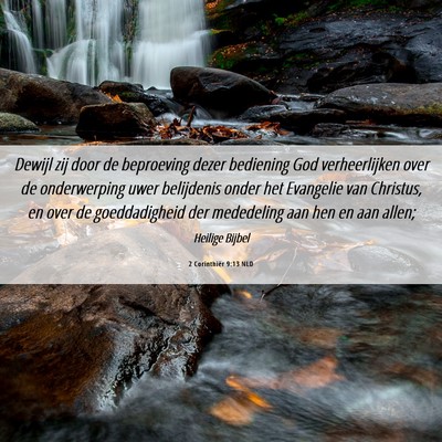 Picture 06 - 2 Corinthiër 9:13 NLD - Dewijl zij door de beproeving dezer bediening God - Bible Verse Picture