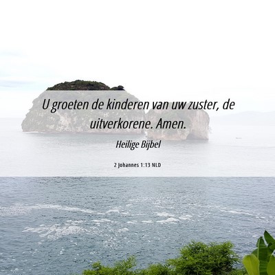 Picture 06 - 2 Johannes 1:13 NLD - U groeten de kinderen van uw zuster, de - Bible Verse Picture