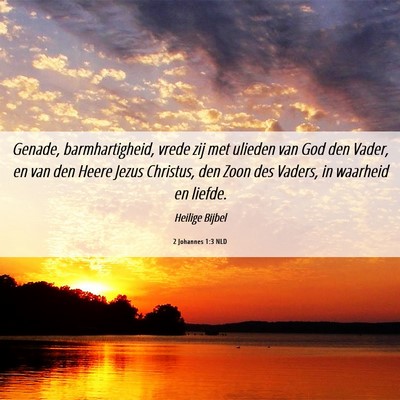 Picture 06 - 2 Johannes 1:3 NLD - Genade, barmhartigheid, vrede zij met ulieden van - Bible Verse Picture