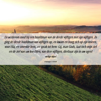 Picture 06 - 2 Koningen 1:13 NLD - En wederom zond hij een hoofdman van de derde - Bible Verse Picture