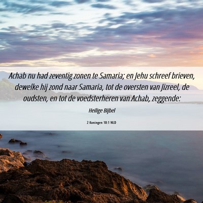 Picture 06 - 2 Koningen 10:1 NLD - Achab nu had zeventig zonen te Samaria; en Jehu - Bible Verse Picture
