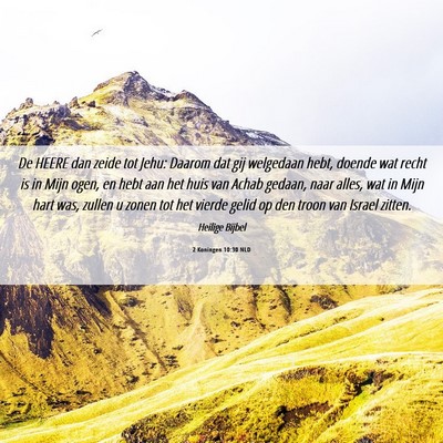 Picture 06 - 2 Koningen 10:30 NLD - De HEERE dan zeide tot Jehu: Daarom dat gij - Bible Verse Picture
