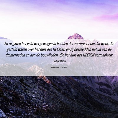 Picture 06 - 2 Koningen 12:11 NLD - En zij gaven het geld wel gewogen in handen der - Bible Verse Picture