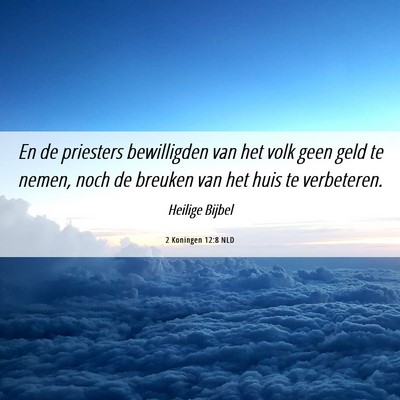 Picture 06 - 2 Koningen 12:8 NLD - En de priesters bewilligden van het volk geen - Bible Verse Picture