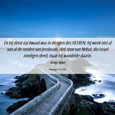 Picture 06 - 2 Koningen 13:11 NLD - En hij deed dat kwaad was in de ogen des HEEREN; - Bible Verse Picture