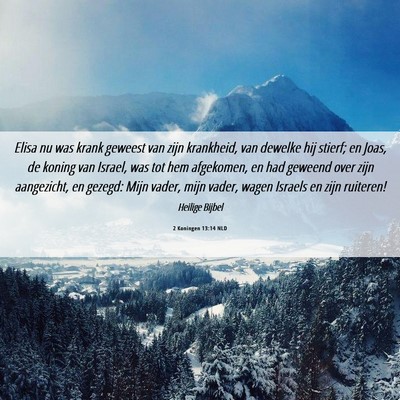 Picture 06 - 2 Koningen 13:14 NLD - Elisa nu was krank geweest van zijn krankheid, - Bible Verse Picture