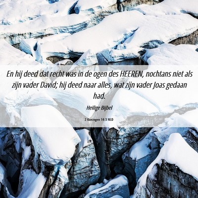 Picture 06 - 2 Koningen 14:3 NLD - En hij deed dat recht was in de ogen des HEEREN, - Bible Verse Picture
