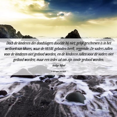 Picture 06 - 2 Koningen 14:6 NLD - Doch de kinderen der doodslagers doodde hij niet; - Bible Verse Picture