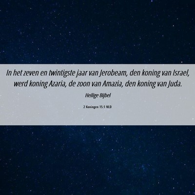 Picture 06 - 2 Koningen 15:1 NLD - In het zeven en twintigste jaar van Jerobeam, den - Bible Verse Picture