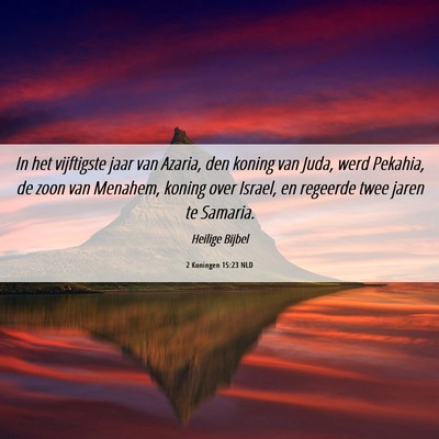 Picture 06 - 2 Koningen 15:23 NLD - In het vijftigste jaar van Azaria, den koning van - Bible Verse Picture