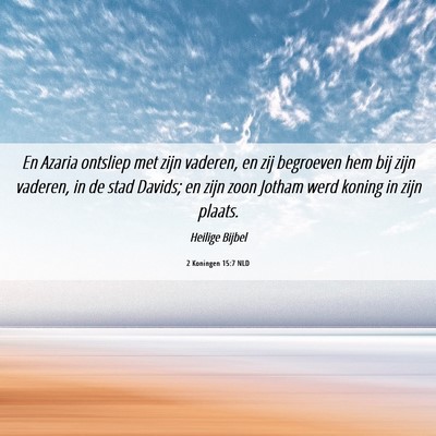 Picture 06 - 2 Koningen 15:7 NLD - En Azaria ontsliep met zijn vaderen, en zij - Bible Verse Picture
